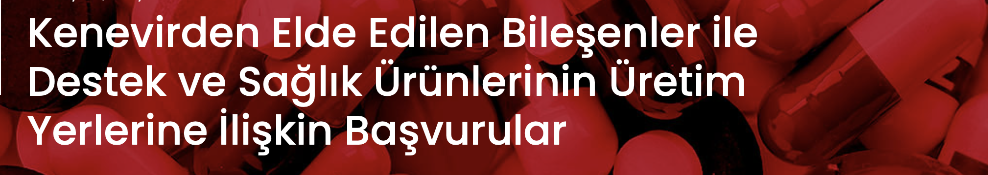 Kenevirden Elde Edilen Bileşenler ile Destek ve Sağlık Ürünlerinin Üretim Yerlerine İlişkin Başvurular